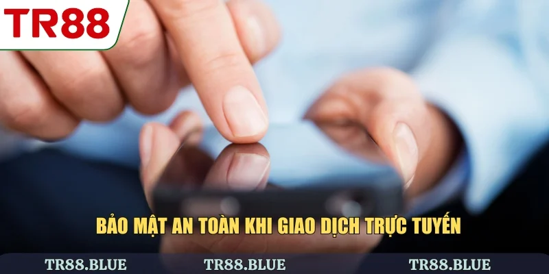 Bảo mật an toàn khi giao dịch trực tuyến