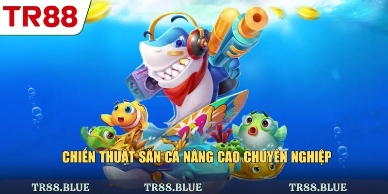 Chiến thuật săn cá nâng cao chuyên nghiệp
