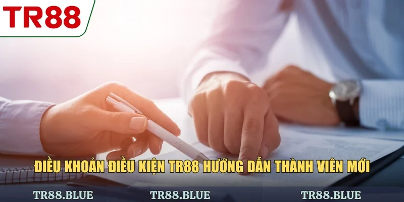 Điều khoản điều kiện TR88 hướng dẫn thành viên mới