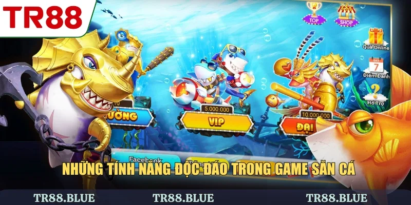 Những tính năng độc đáo trong game săn cá