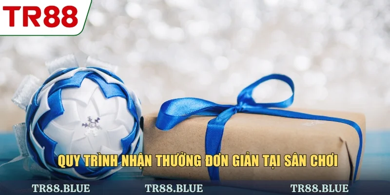 Quy trình nhận thưởng đơn giản tại sân chơi